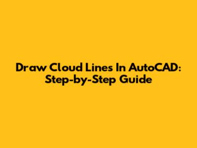 Draw Cloud Lines In AutoCAD: Step-by-Step Guide