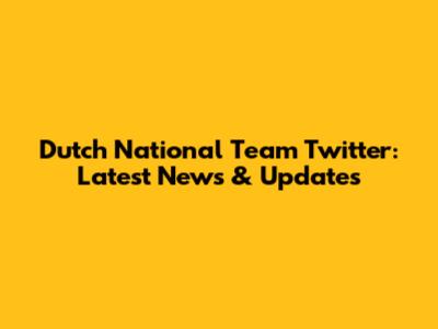 Dutch National Team Twitter: Latest News & Updates