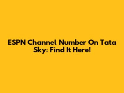ESPN Channel Number On Tata Sky: Find It Here!