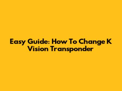 Easy Guide: How To Change K Vision Transponder