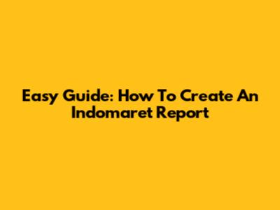 Easy Guide: How To Create An Indomaret Report