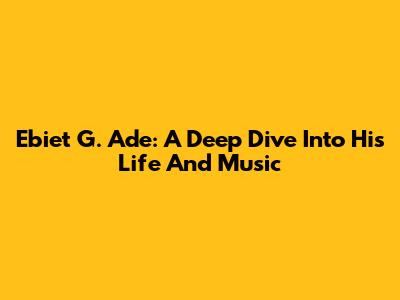 Ebiet G. Ade: A Deep Dive Into His Life And Music