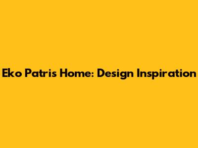 Eko Patri's Home: Design Inspiration