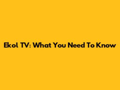 Ekol TV: What You Need To Know