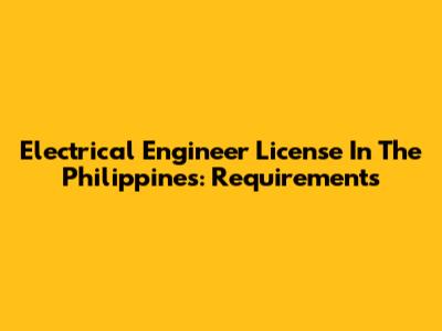 Electrical Engineer License In The Philippines: Requirements