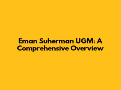 Eman Suherman UGM: A Comprehensive Overview