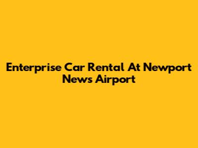 Enterprise Car Rental At Newport News Airport