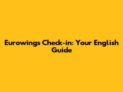 Eurowings Check-in: Your English Guide