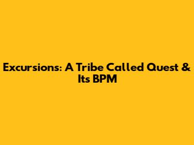 Excursions: A Tribe Called Quest & Its BPM