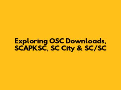 Exploring OSC Downloads, SCAPKSC, SC City & SC/SC