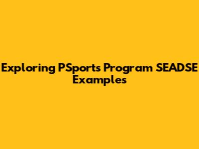 Exploring PSports Program SEADSE Examples