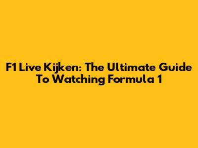 F1 Live Kijken: The Ultimate Guide To Watching Formula 1