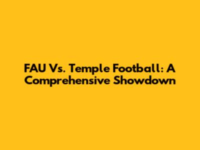 FAU Vs. Temple Football: A Comprehensive Showdown