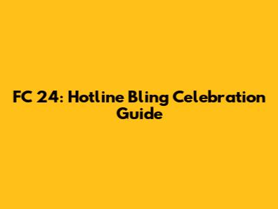 FC 24: Hotline Bling Celebration Guide