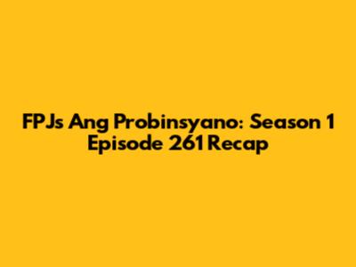 FPJ's Ang Probinsyano: Season 1 Episode 261 Recap