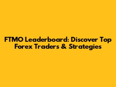 FTMO Leaderboard: Discover Top Forex Traders & Strategies