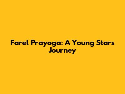 Farel Prayoga: A Young Star's Journey