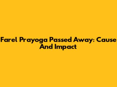 Farel Prayoga Passed Away: Cause And Impact