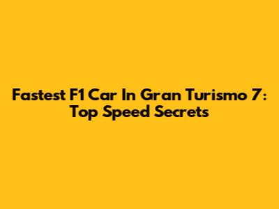 Fastest F1 Car In Gran Turismo 7: Top Speed Secrets