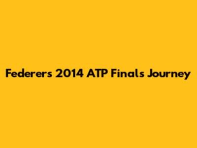 Federer's 2014 ATP Finals Journey