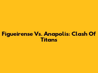 Figueirense Vs. Anapolis: Clash Of Titans