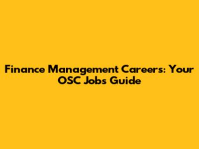 Finance Management Careers: Your OSC Jobs Guide