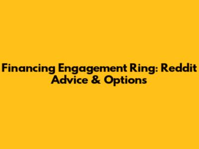 Financing Engagement Ring: Reddit Advice & Options