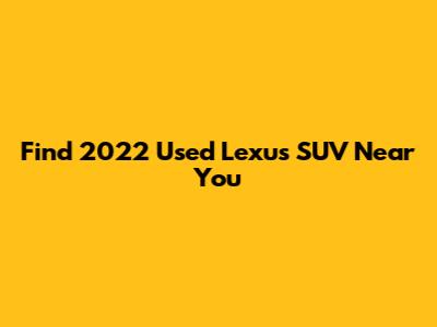 Find 2022 Used Lexus SUV Near You