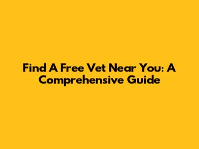 Find A Free Vet Near You: A Comprehensive Guide