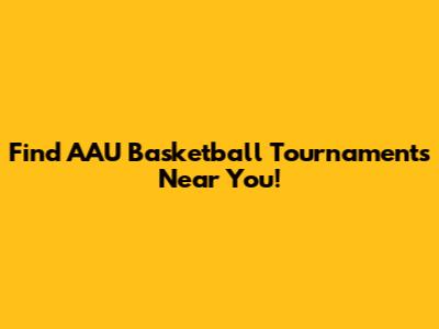 Find AAU Basketball Tournaments Near You!