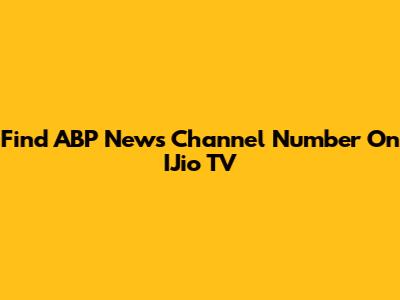 Find ABP News Channel Number On IJio TV
