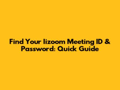 Find Your Iizoom Meeting ID & Password: Quick Guide