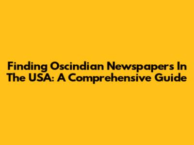 Finding Oscindian Newspapers In The USA: A Comprehensive Guide
