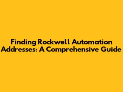 Finding Rockwell Automation Addresses: A Comprehensive Guide