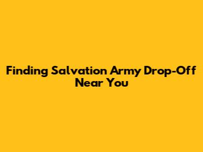 Finding Salvation Army Drop-Off Near You