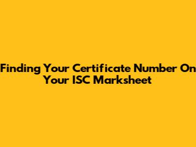 Finding Your Certificate Number On Your ISC Marksheet
