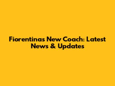 Fiorentina's New Coach: Latest News & Updates