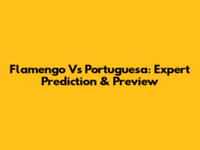 Flamengo Vs Portuguesa: Expert Prediction & Preview
