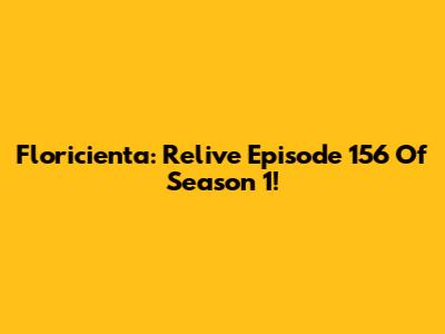 Floricienta: Relive Episode 156 Of Season 1!