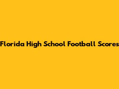 Florida High School Football Scores