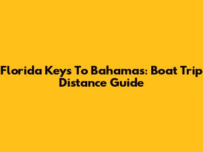 Florida Keys To Bahamas: Boat Trip Distance Guide
