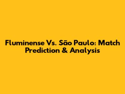 Fluminense Vs. São Paulo: Match Prediction & Analysis