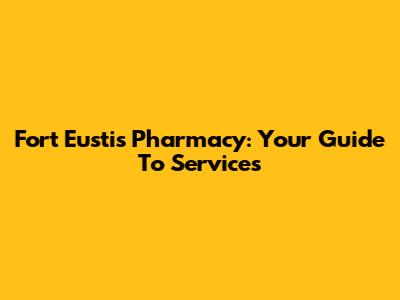 Fort Eustis Pharmacy: Your Guide To Services