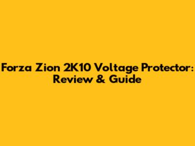 Forza Zion 2K10 Voltage Protector: Review & Guide