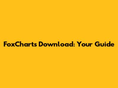 FoxCharts Download: Your Guide