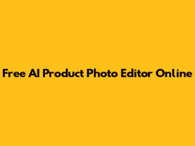 Free AI Product Photo Editor Online