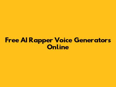 Free AI Rapper Voice Generators Online