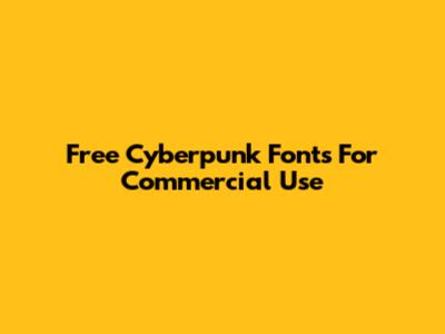 Free Cyberpunk Fonts For Commercial Use