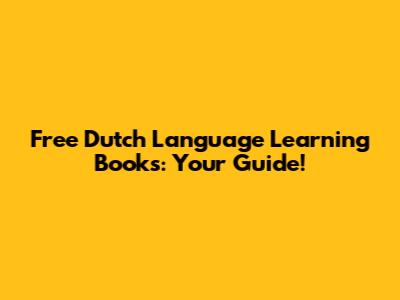 Free Dutch Language Learning Books: Your Guide!
