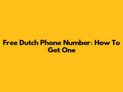Free Dutch Phone Number: How To Get One